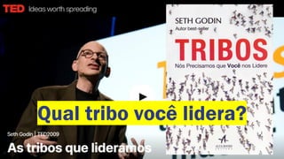 Qual tribo você lidera?
 