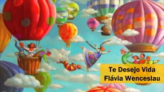 Te Desejo Vida
Flávia Wenceslau
 