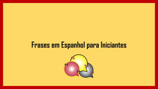 Frases em Espanhol para Iniciantes
 