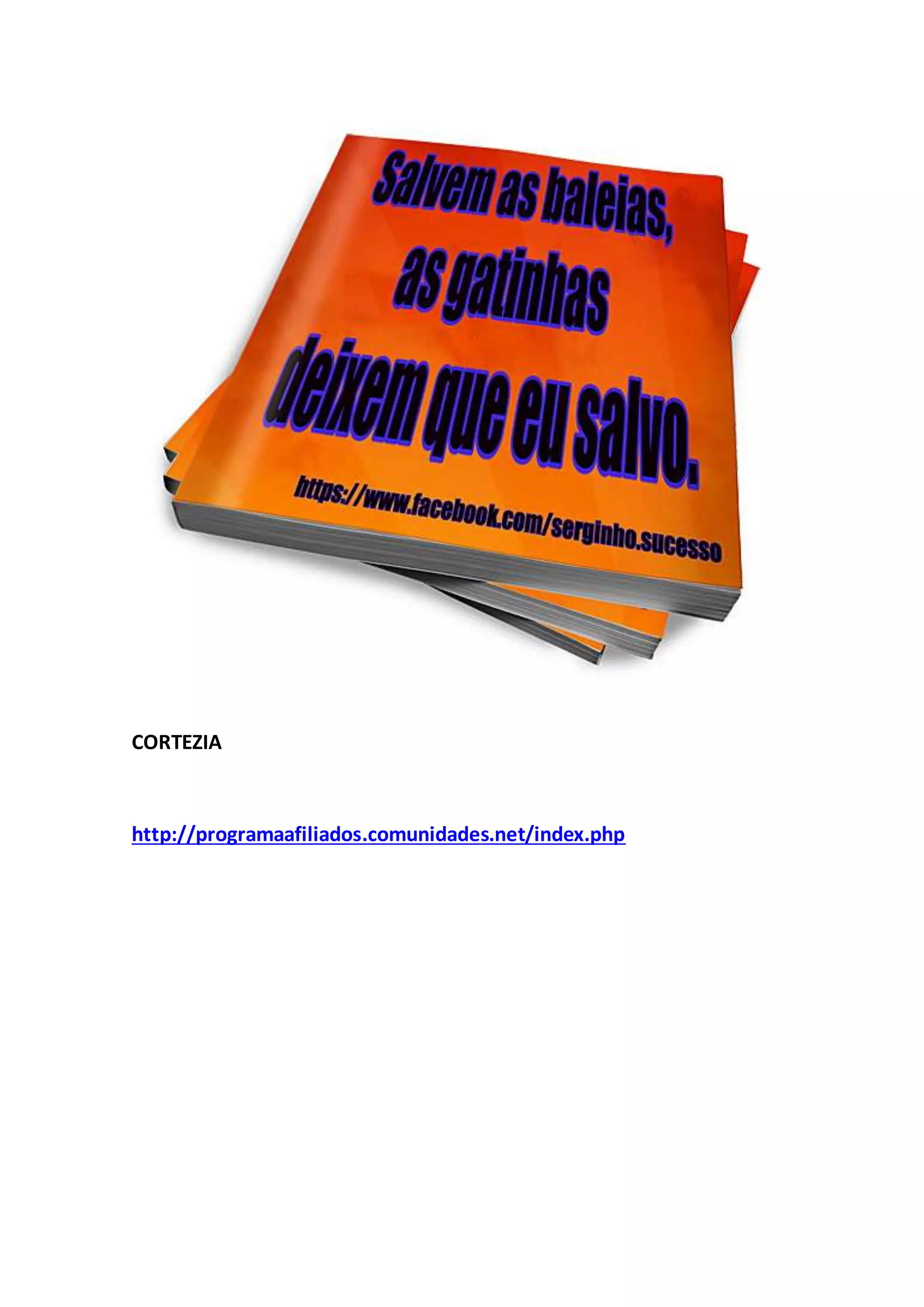 CORTEZIA
http://programaafiliados.comunidades.net/index.php