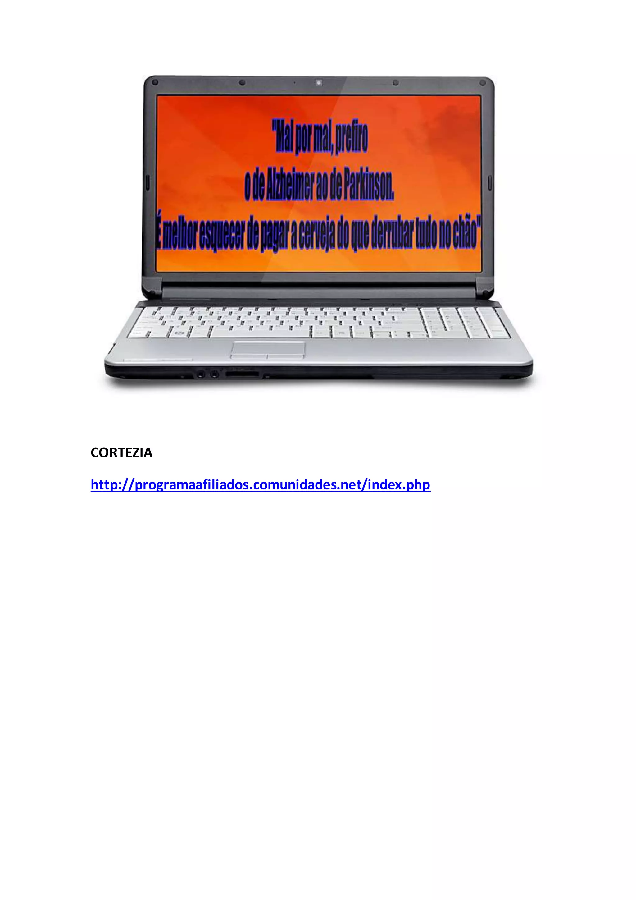 CORTEZIA
http://programaafiliados.comunidades.net/index.php