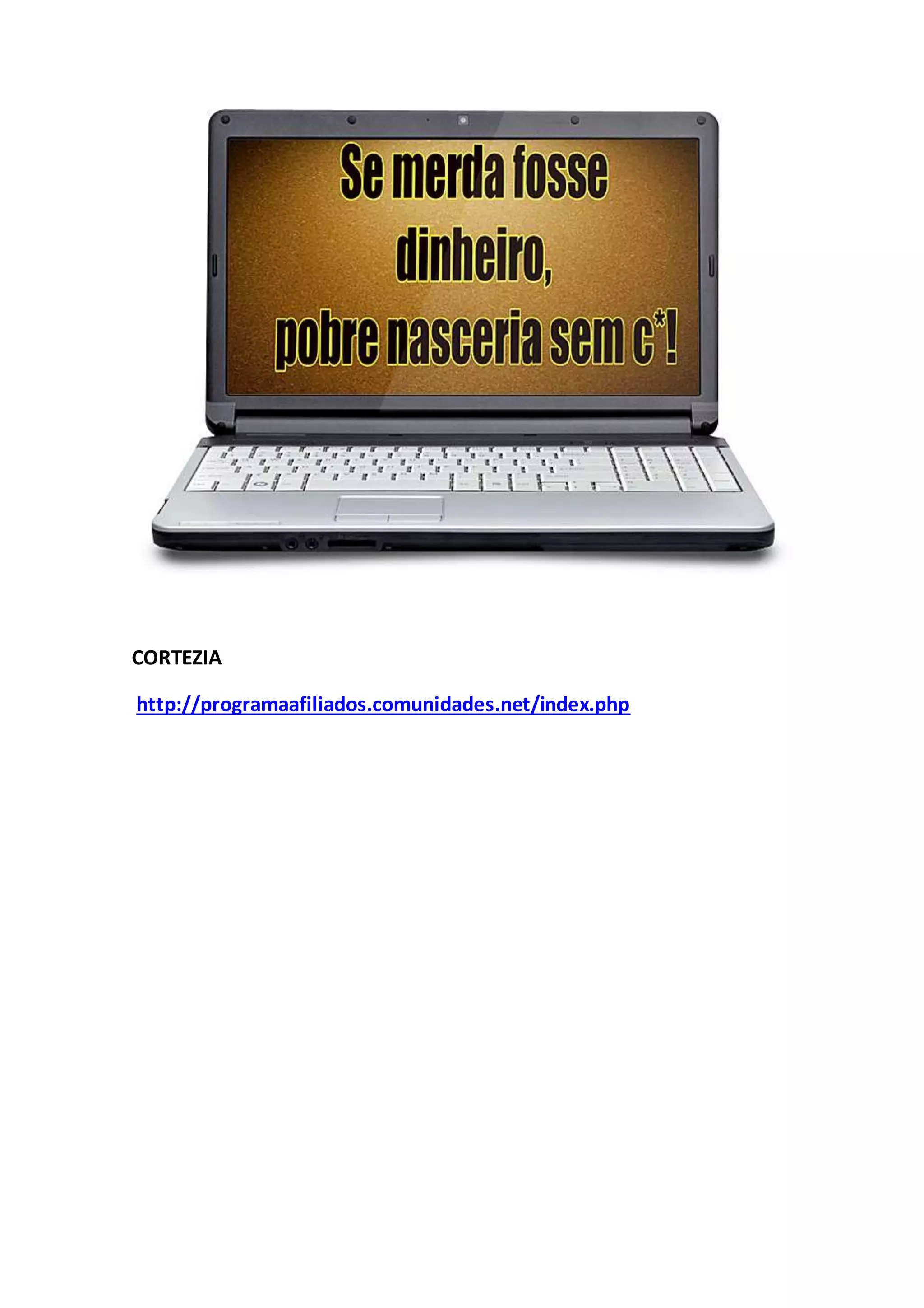CORTEZIA
http://programaafiliados.comunidades.net/index.php