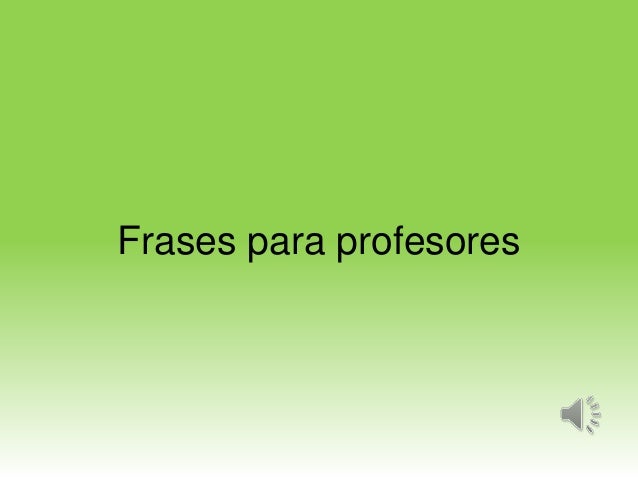 frases para profesores frases para profesores
