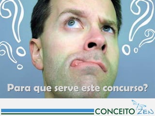Para que serve este concurso?
 