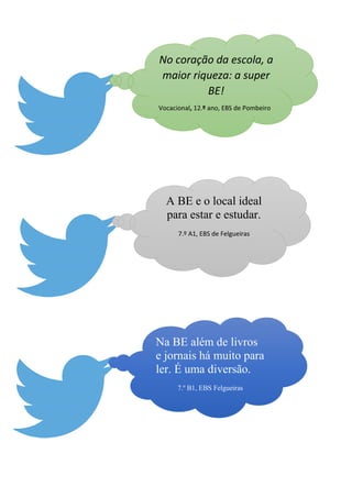 No coração da escola, a
maior riqueza: a super
BE!
Vocacional, 12.º ano, EBS de Pombeiro
A BE e o local ideal
para estar e estudar.
7.º A1, EBS de Felgueiras
Na BE além de livros
e jornais há muito para
ler. É uma diversão.
7.º B1, EBS Felgueiras
 