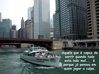 Aquele que é capaz de
  sorrir quando tudo
  esta indo mal... é
 porque já pensou em
 quem jogar a culpa.
 