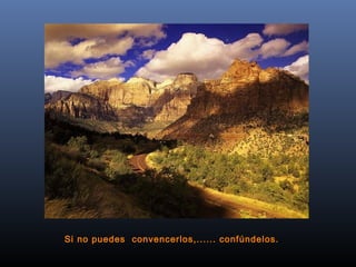 Si no puedes  convencerlos,...... confúndelos.
 