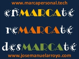www.marcapersonal.tech
www.josemanuelarroyo.com
 