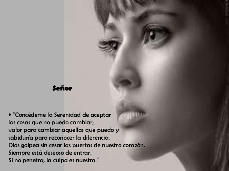 Dios Mio Dame Fuerza Para Cambiar Las Cosas Que Puedo Cambiar