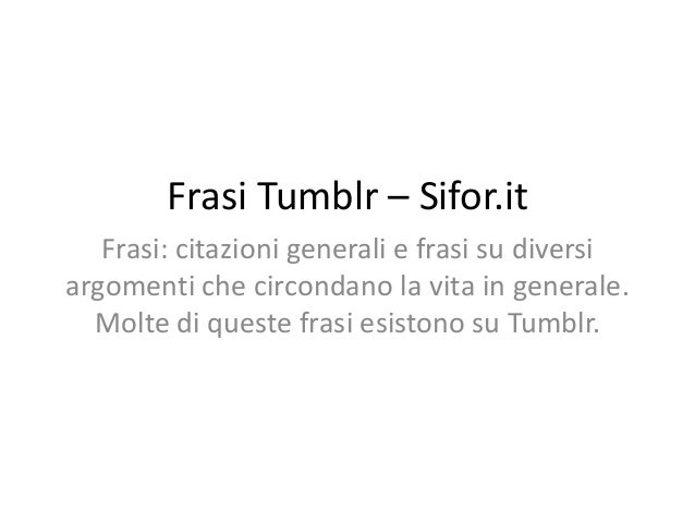 Frasi Generali Tumblr Da Siforit