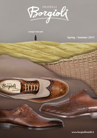 www.borgiolifratelli.it
scarpe toscane
Spring - Summer 2015
 