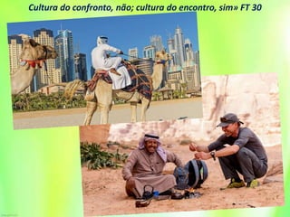 Cultura do confronto, não; cultura do encontro, sim» FT 30
 