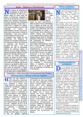 Regula et vita Minorum Fratrum haec est, scilicet Domini nostri Jesu Christi sanctum Evangelium observare (RB I,1)

                   Assis – Retorno a Porciúncula                                           México – A Prelatura
                                                                                       Franciscana completa 50 anos


N                                                                                      N
         o contexto do Centenário da                                 vida
                                                                                                o dia 13 de janeiro de 1962, o
         Consagração de Santa Clara,                                 religiosa.
                                                                                                Beato João XXIII erigia a
         acontecida há 800 anos, a                                   Observando
                                                                                                Prelatura "Jesus e Maria", El
Basílica Papal de Santa Maria dos                                    o       modo      Nayar, confiando-a aos cuidados
Anjos, na Porciúncula, hospedará, a                                  exemplar          pastorais dos Frades Menores da
partir de 26 de fevereiro de 2012, nos                               em que o          Província S. Francisco e S. Tiago, no
lugares das memórias franciscanas e                                  anônimo           México.
do Museu da Porciúncula, interessante      Mestre de Santa Clara ofereceu a            Para recordar os 50 anos do evento, o
exposição dedicada a Santa Clara. A        efígie da Santa à nossa contemplação,       Bispo Prelado, Mons. José de Jesús
mostra tem o objetivo de celebrar          com o objetivo de imitar sua vida,          González Hernández, OFM, proclamou
uma mulher que deixou um sinal nada        resultará mais eloquente compreender        o Ano Jubilar, que iniciou no dia 15 de
indiferente      na      cultura,     na   quanto a arte cristã tenha sido fruto       janeiro de 2012, com solene celebração
espiritualidade e na arte, cujo carisma,   da espiritualidade do tempo e, ao           eucarística e a abertuta da Porta Santa
ainda hoje, arrasta após si milhres de     mesmo tempo, tenha influenciado de          da Catedral; e que se concluirá no dia 13
consagradas e cujo nome continua           maneira decisiva seus resultados.           de janeiro de 2013. Nesse período, todos
sendo venerado em todo mundo.              Junto à grande pintura histórica, estão     podem lucrar a Indulgência Plenária do
A exposição reune objetos de arte,         expostas algumas obras de “devoção”,        Jubileu, nos tempos e lugares indicados
provenientes dos Mosteiros de              dedicadas a Santa Clara, que também         pela Penitenciaria Apostólica: cada dia
Clarissas, de Conventos franciscanos e     são provenientes de Mosteiros e             na Catedral e, no dia da festa do
                                           Conventos franciscanos.                     padroeiro, em cada Paróquia, segundo
dos Arquivos do Museu da Porciúncula
                                           Dois artistas contemporâneos, Aurélio       as condições estabelecidas pela Igreja.
e, sobretudo, visa descrever a
                                                                                       Tal evento também é ocasião para
grandeza de Clara e sua visão              Bruni e Piero Casentini, sensíveis à
                                                                                       recordar o ato de confiar a Prelatura
profética, por meio de reproduções         espiritualidade franciscana,
                                                                                       "Jesus e Maria", El Nayar, aos Frades
gráficas de miniaturas antigas, de         empenharam-se, por sua vez, em              Menores e, portanto, também para
palavras de seus antigos biógrafos e       buscar pensar Clara nos fatos notáveis      solicitar a colaboração dos Frades da
aquelas signficativas palavras do Papa     de sua história humana, em relação a        Ordem. As "portas" e os corações estão            2
Bento XVI e do Beato João Paulo II.        Porciuncula e em sua imagem de              abertos para acolher a todos os que
No centro da mostra sobressai o            referência, e de fazê-lo com um olhar       desejam      ser   missionários     nessa
Quadro do Mestre de Santa Chiara,          contemprâneo. Numa época de                 Prelatura, muito carente de "operários"!
excepcionalmente exposto por ocasião       incerteza iconográfica, trata-se de         Ver: http://www.prelaturadelnayar.com/
desse feliz aniversário. Trata-se de       uma tentativa plausível e louvável,
uma obra de incalculável valor da arte     cujo resultado é extremamente                   Capítulo das Esteiras
medieval e que podemos definir como        valioso. A exposição, que estará                    na Espanha


                                                                                       D
ponto de referência, paradigma, de         aberta até o dia 11 de agosto de
todo modo de representar a Virgem          2012, foi inaugurada no domingo, dia                  e 15 a 18 de abril de 2012, no El
de Assis e de descrever a importância      26 de fevereiro.                                      Escorial (Madri), será celebrado
de sua figura para a espiritualidade e                                                           o Capítulo das Esteiras dos
                                                                                       Frades Menores das seis Províncias e de




«
    Colômbia – Cáli, Encontro internacional dos Frades                                 uma Custódia da Espanha, que estão em
                                                                                       processo de unificação. Nesse Capítulo,
        Menores para o diálogo entre as religiões                                      participarão também os Provinciais e
        Hoje, um dos melhores e            colaborações ao nível internacional.        confrades provenientes do resto das
                                                                                                                                     F R A T E R N I T A S
        mais necessários modos para        No encontro de Cáli, que precede            Províncias da Conferência Ibérica; o
        viver o franciscanismo é o de      aos que serão realizados na África          Ministro geral fará uma conferência com
ouvir realmente o mundo como               (2013) e Europa (2014), pôs-se o            o título "Reestruturar para revitalizar" e
“nosso claustro”, com todas as suas                                                    vai presidir algumas celebrações; o
                                           acento sobre novas realidades
                                                                                       Definidor geral dessa Conferência
multiformes pluralidades religiosas,       r e li gi o s a s , q ue carac te ri za m
                                                                                       (CONFRES), Fr. Vicente Felipe, e Fr.
culturais,     sociais,    econômicas,     atualmente grande parte da América
                                                                                       Giacomo Bini falarão sobre o tema "nossa
políticas, étnicas, a fim de, assim,       Latina. Refletiu-se sobre as formas         identidade a caminho" e Fr. Francesco
reforçar a busca e a construção do         de diálogo com o mundo das                  Patton apresentará aos participantes o
diálogo ecumênico e interreligioso».       culturas, em chave franciscana,             processo de união que as seis Províncias
Com essas palavras Fr. Roberto             sobretudo após celebrar o 25°               do Norte da Itália estão seguindo.
Giraldo quis descrever o espírito do       aniversário do "Espírito de Assis".         Serão dias para celebrar o dom de nossa
encontro      anual     da    Comissão     Houve possibilidade para os                 vocação, crescer no conhecimento mútuo
«Serviço para o diálogo» da Ordem          Membros da Comissão visitar                 e reforçar os laços fraternos vitais,
dos Frades Menores, que aconteceu          comunidades afroamericanas e                necessários para afrontar a nova realidade,
em Cáli - Colômbia, de 20 a 24 de          encontrar realidades ecumênicas da          que já está acontecendo.
fevereiro de 2012. O objetivo era o        Colômbia, assim foi reforçada a             No dia 17, participarão do encontro as
de aprofundar a dimensão do                ligação entre reflexão da Ordem ao          Irmãs Clarissas de todas as Federações da
diálogo        nas        Fraternidades    nível universal e a partìcipação            CONFRES, a fim de festejar em conjunto
franciscanas, partilhar experiências       cotidiana dos franciscanos no               o VIII Centenário da consagração de
vividas em vários lugares do mundo,        diálogo.                                    Santa Clara e da fundação da Ordem das
a fim de delinear possíveis                                                            Irmãs Pobres de Santa Clara.
 
