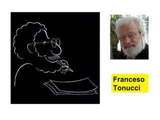 Franceso
Tonucci
 