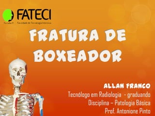 Allan Franco
Tecnólogo em Radiologia - graduando
Disciplina – Patologia Básica
Prof. Antonione Pinto

 