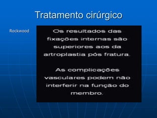 Tratamento cirúrgico
Rockwood
 