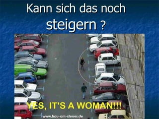 Kann sich das noch steigern ?