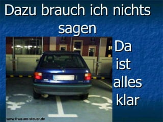 Dazu brauch ich nichts sagen Da ist alles klar