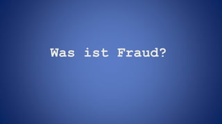 Was ist Fraud?
 