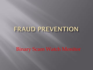 Binary Scam Watch Monitor
 