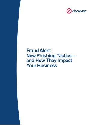 Fraud Alert:
New Phishing Tactics—
and How They Impact
Your Business

 