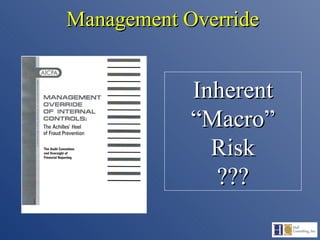 Management Override Inherent “ Macro” Risk ??? 