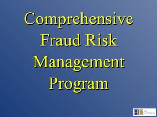 Comprehensive Fraud Risk Management Program 