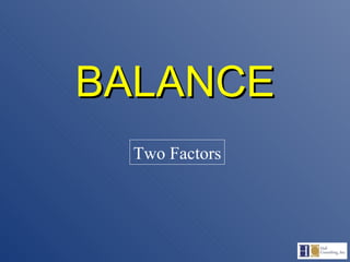 BALANCE Two Factors 