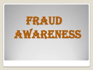Fraud           	Awareness  