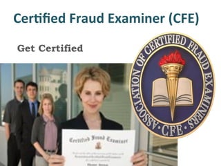 Cer?ﬁed&Fraud&Examiner&(CFE)&
#Get Certified 
 