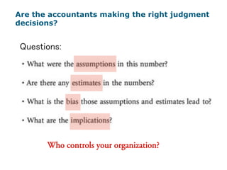 !
!
Who controls your organization?
!
Are the accountants making the right judgment
decisions?
!
 