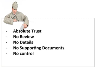 8  Absolute&Trust&
8  No&Review&&
8  No&Details&
8  No&Suppor?ng&Documents&
8  No&control&&&
&
 