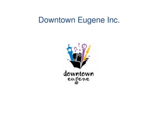 Downtown Eugene Inc.
 