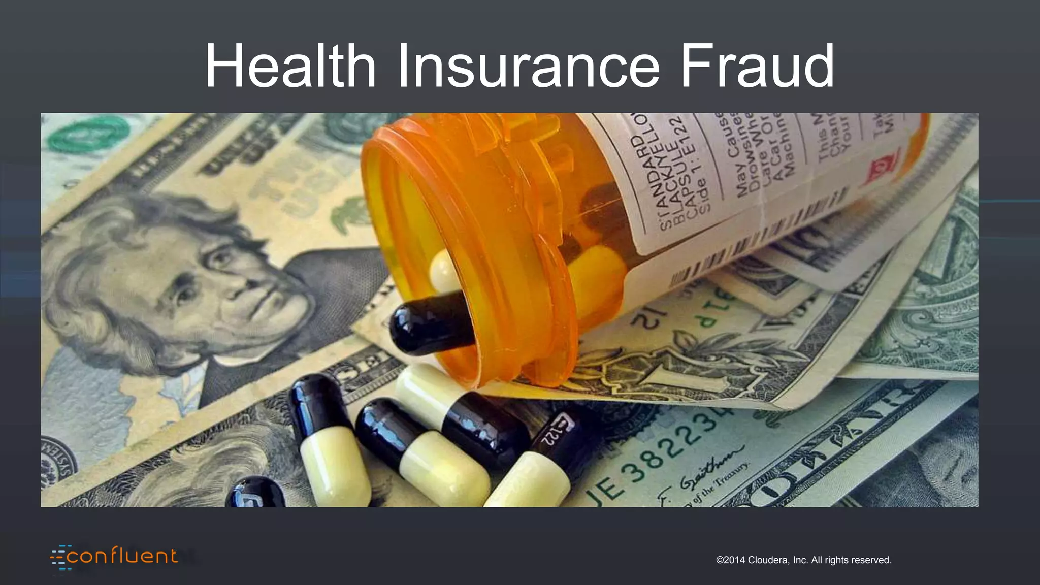 ©2014 Cloudera, Inc. All rights reserved.
Health Insurance Fraud
 