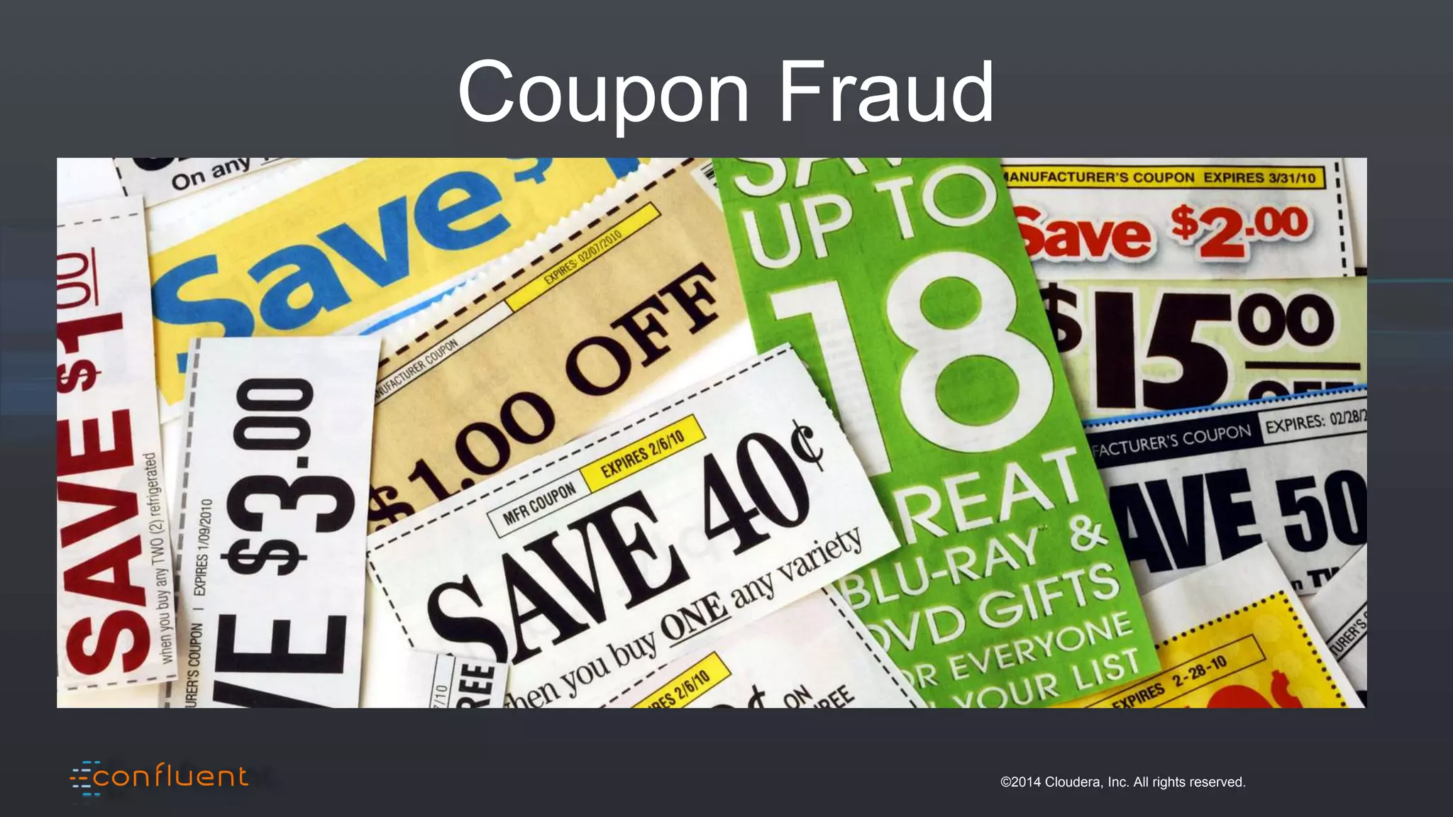 ©2014 Cloudera, Inc. All rights reserved.
Coupon Fraud
 