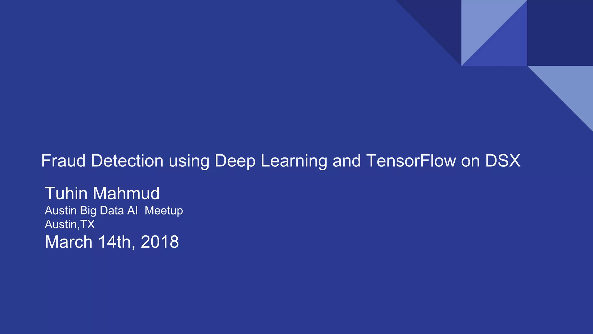 Fraud detection using Deep learning and TensorFow on DSX | PPT
