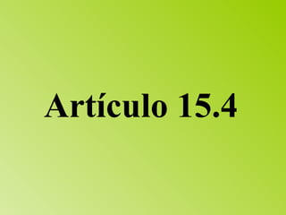 Artículo 15.4   