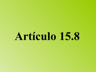 Artículo 15.8   