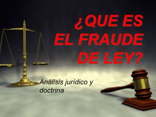 ¿QUE ES EL FRAUDE DE LEY? Análisis jurídico y doctrina 