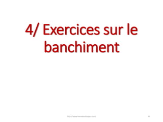 4/ Exercices sur le
banchiment
http://www.herveboullanger.com/ 45
 