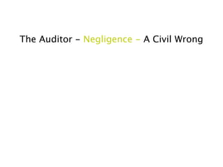 The Auditor - Negligence - A Civil Wrong
 