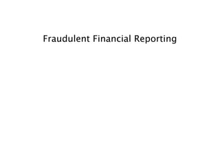 Fraudulent Financial Reporting
 