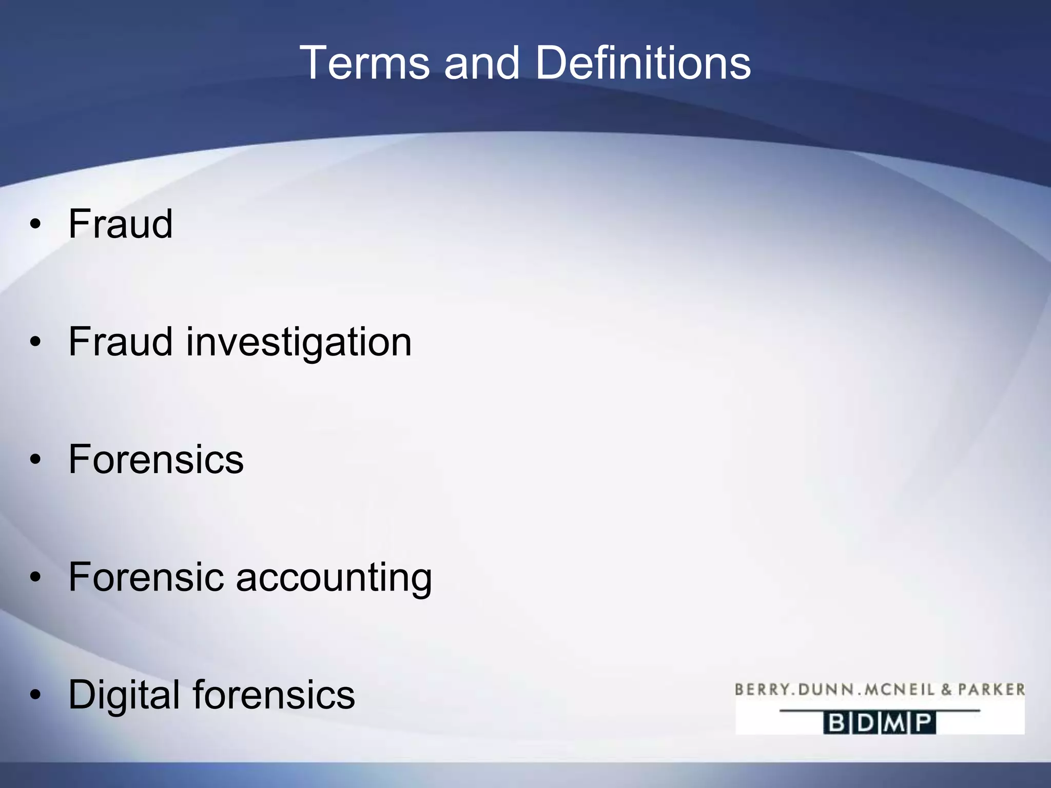 Terms and DefinitionsFraudFraud investigationForensicsForensic accountingDigital forensics