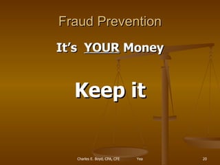 Fraud Prevention It’s  YOUR  Money Keep it 