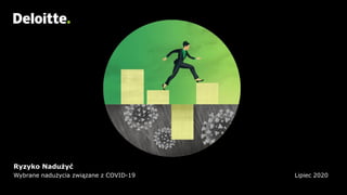 Ryzyko Nadużyć
Wybrane nadużycia związane z COVID-19 Lipiec 2020
 