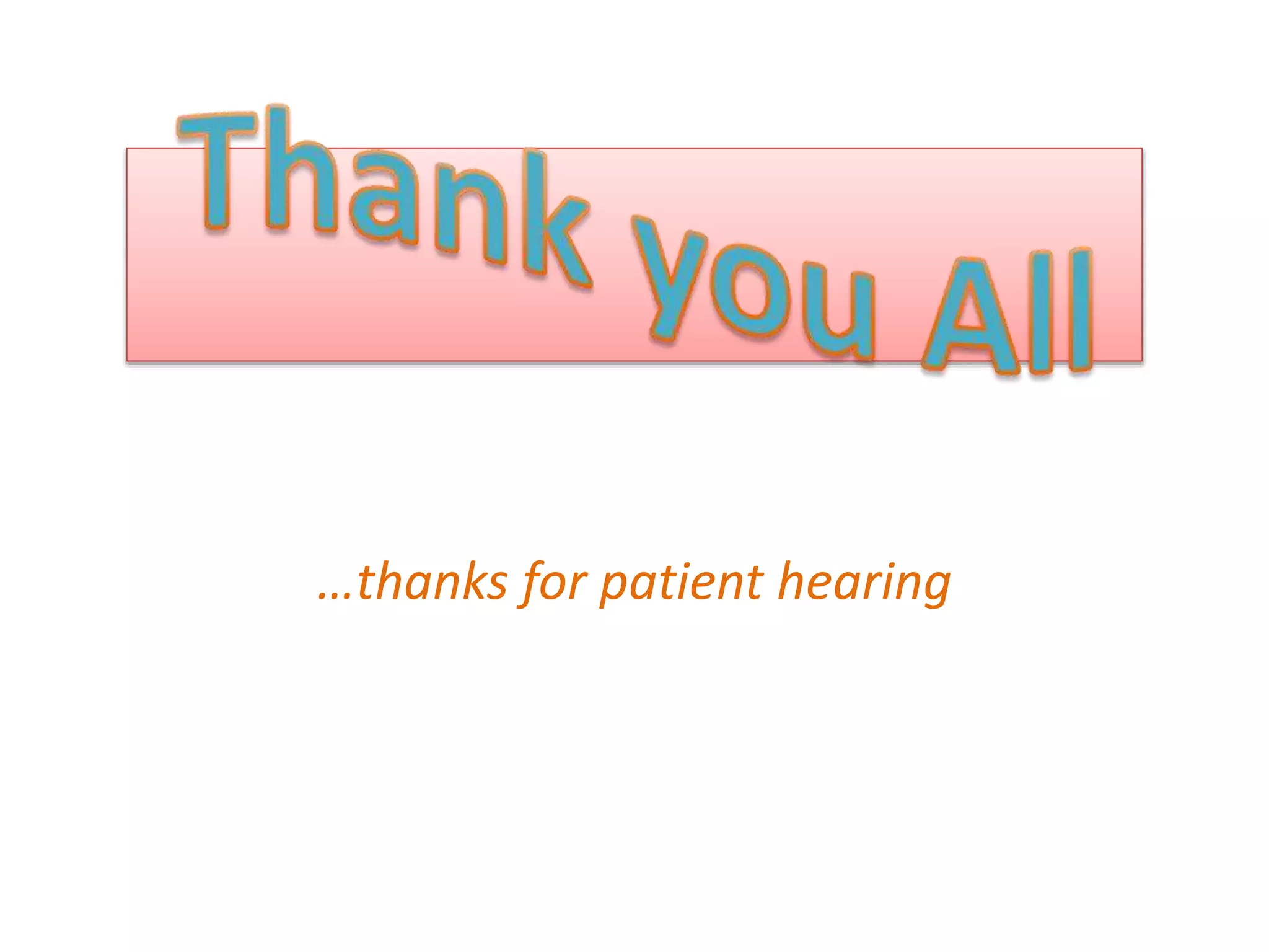 …thanks for patient hearing
 