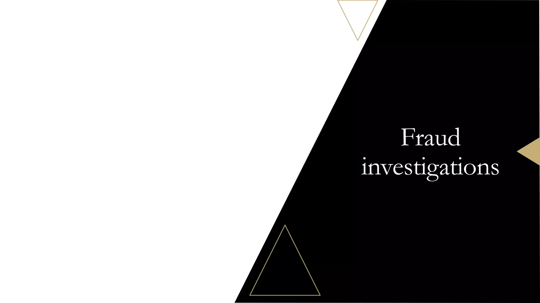 Fraud
investigations
 