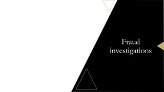 Fraud
investigations
 