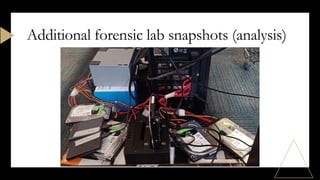 Additional forensic lab snapshots (analysis)
 