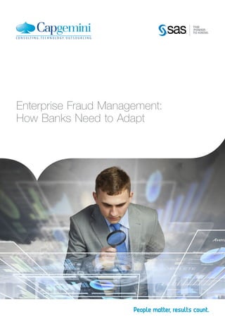 Enterprise Fraud Management:
How Banks Need to Adapt
 